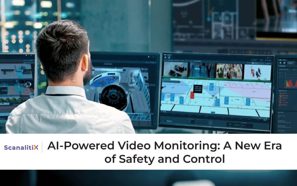 AI-Powered Video Monitoring: A New Era of Safety and Control