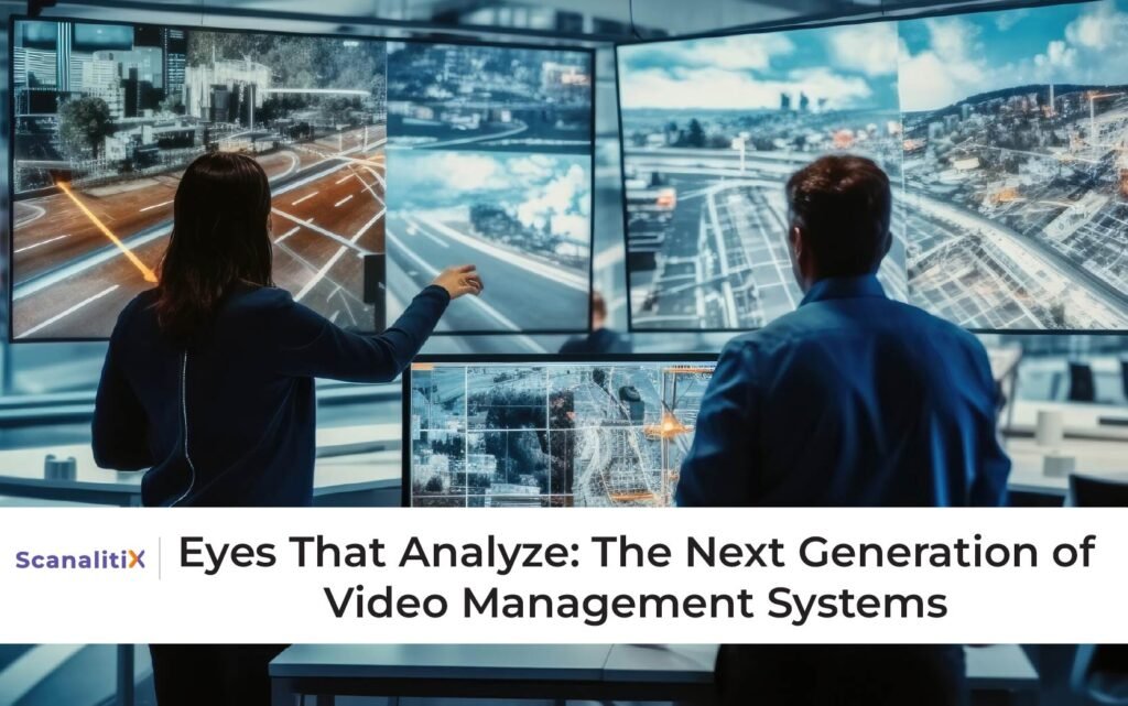 Eyes That Analyze: The Next Generation of Video Management Systems