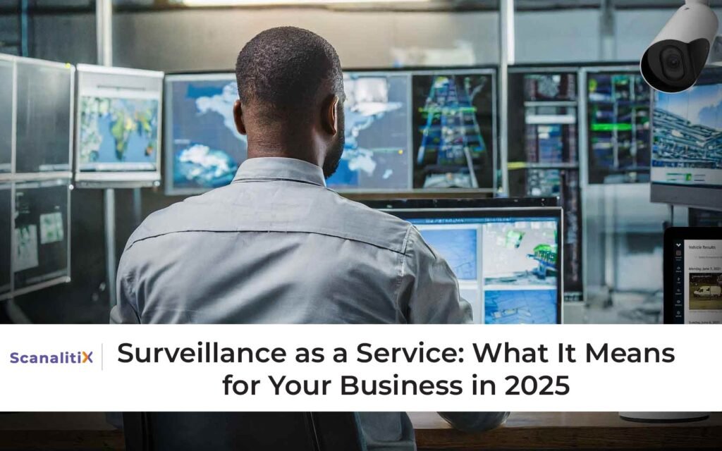 Surveillance as a Service: What It Means for Your Business in 2025