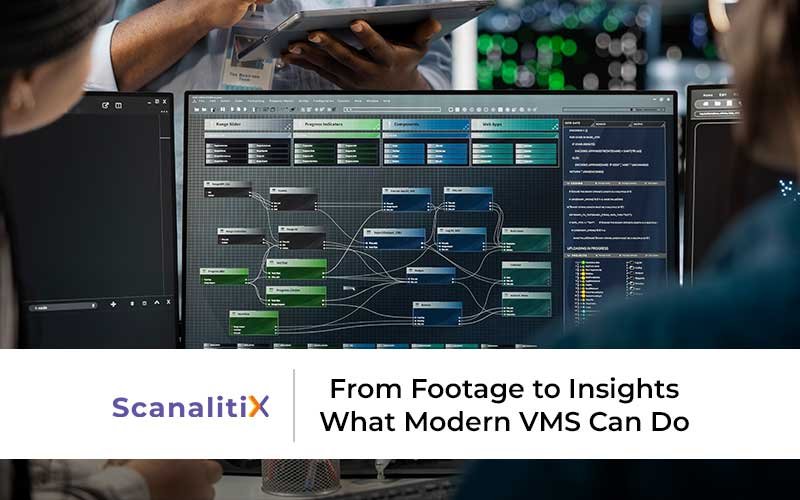 From Footage to Insights: What Modern VMS Can Do