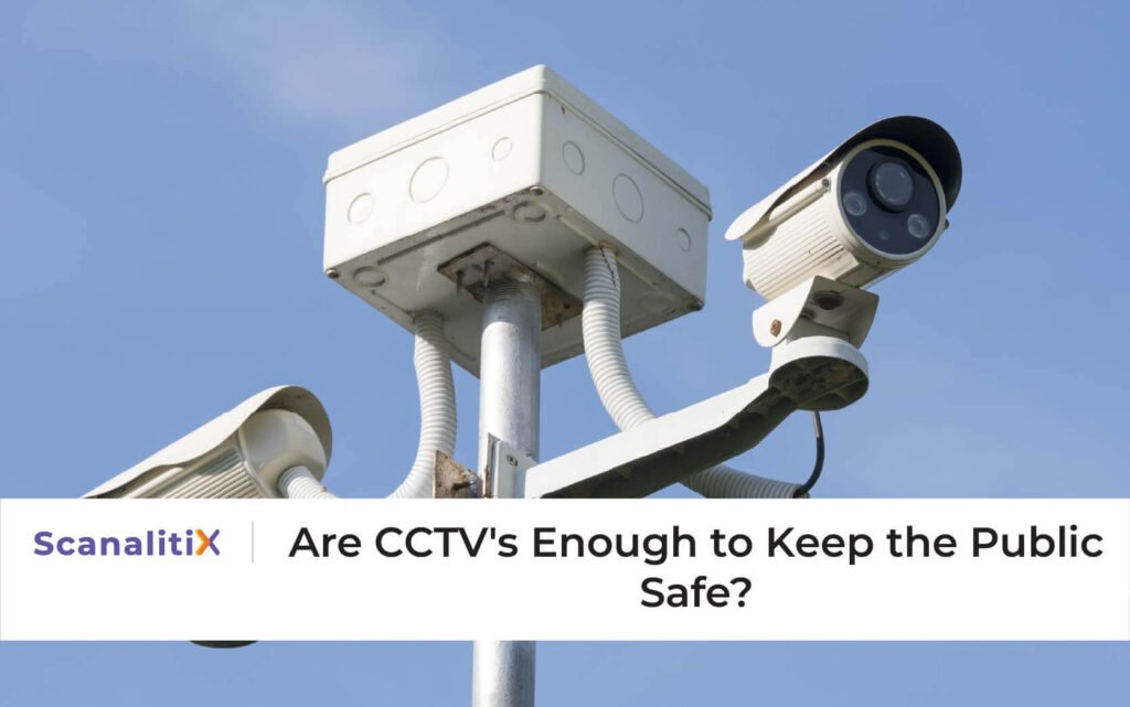 Are CCTV's Enough to Keep the Public Safe?