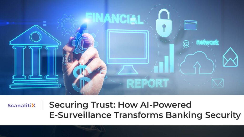 Securing Trust: How AI-Powered E-Surveillance Transforms Banking Security