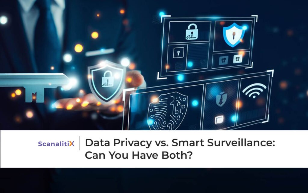 Data Privacy vs. Smart Surveillance: Can You Have Both?