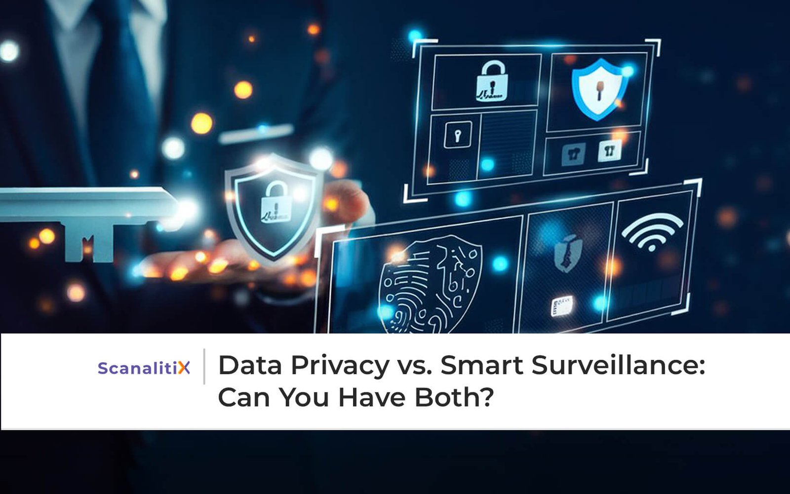 Data Privacy vs. Smart Surveillance: Can You Have Both?