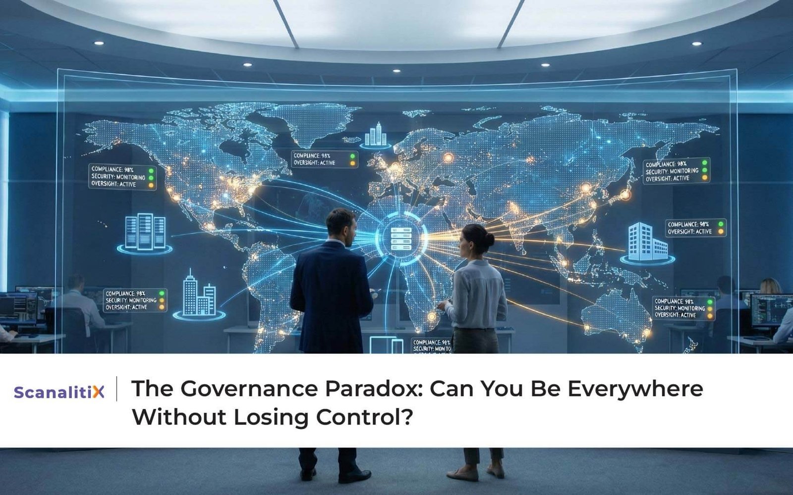 The Governance Paradox: Can You Be Everywhere Without Losing Control?