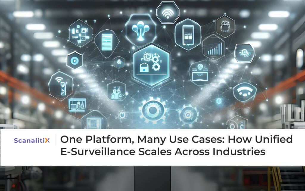 One Platform, Many Use Cases: How Unified E-Surveillance Scales Across Industries